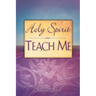 Holy Spirit, Teach Me