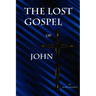 The Lost Gospel of John