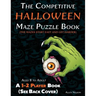 The Competitive Halloween Maze Puzzle Book: A 1-2 Player Book Where the Mazes Start Easy and Get Harder (See Back Cover) - Ages 8 to Adult