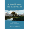 A New Heaven and a New Earth: Reclaiming Biblical Eschatology