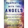 Manifesting with the Angels: Attract a Life of Happiness, Purpose, and Fulfillment with Heaven's Help