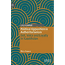 Political Opposition in Authoritarianism: Exit, Voice and Loyalty in Kazakhstan
