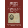 Thomas Jefferson and the Fight Against Slavery