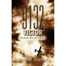 9132 VICTOR! Three Got Into a Plane, Only I Walked Away