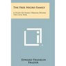 The Free Negro Family: A Study Of Family Origins Before The Civil War
