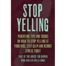 Stop Yelling: Parenting Tips and Tricks on How to Stop Yelling at Your Kids, Stay Calm and Reduce Stress Today