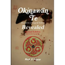Okinawan Te (Martial Art of Kings & Nobles) Revealed, Second Edition (Revised & Expanded)