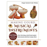 Making Gourd Musical Instruments: Over 60 String, Wind & Percussion Instruments & How to Play Them