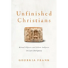 Unfinished Christians: Ritual Objects and Silent Subjects in Late Antiquity