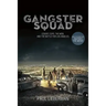 Gangster Squad: Covert Cops, the Mob, and the Battle for Los Angeles