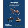 The Science of Dressage Training: A scientific approach to dressage training that emphasizes the horses physical and mental well-being
