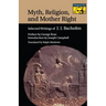 Myth, Religion, and Mother Right: Selected Writings of J.J. Bachofen