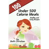 100 Under 500 Calorie Meals: Healthy and Tasty Recipes