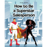How to Be a Superstar Salesperson
