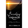 Breaking Strongholds: A Pathway to Your Deliverance