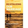 Re-Vitalizing Our Marriage: Applying the Teachings of the Bahá'í Faith to Strengthen Our Union