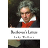 Beethoven's Letters: Complete Volume I and II (1790-1826)