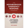 The Neighborhood Emergency Response Handbook: Your Life-Saving Plan for Personal and Community Preparedness