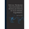Special Problems Encountered in Modular Design of Electronic Equipment.