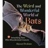 The Weird and Wonderful World of Bats: Demystifying These Often-Misunderstood Creatures