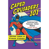 Caped Crusaders 101: Composition Through Comic Books, 2d ed.