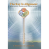 The Key Is Alignment: Defining Authenticity Developing Intuition Attracting Your Desires