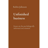 Unfinished business: Essays on the psychologically informed environment