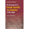 The Development of Creole Society in Jamaica 1770-1820