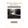 The Cure of Poetry in an Age of Prose: Moral Essays on the Poet's Calling