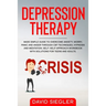 The Depression Therapy: Made simple guide to overcome anxiety, worry, panic and anger through CBT techniques, hypnosis and meditation. Self-He
