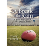 A Break in the Rain: A Boy, His Coach, and a Special Wish