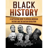 Black History: A Captivating Guide to African American History and the Haitian Revolution