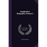 Imaginative Biography, Volume 2