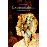 Existentialism: An Introduction