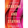 Starting and Staying: A Guide to Opening and Sustaining a Successful Beauty Business