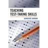 Teaching Test-Taking Skills: Proven Techniques to Boost Your Student's Scores