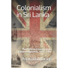 Colonialism in Sri Lanka: The Political Economy of the Kandyan Highlands, 1833-1886