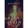 The Body of the Queen: Gender and Rule in the Courtly World, 1500-2000