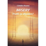Misery: Truth or illusion
