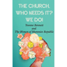 The Church, Who Needs It? We Do!