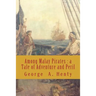 Among Malay Pirates: a Tale of Adventure and Peril