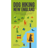 Dog Hiking New England: 45 Dog-Friendly Trails in Maine, New Hampshire, Vermont, Massachusetts, Connecticut and Rhode Island