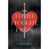I Lived, I Fought, I Won