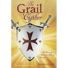 The Grail Cypher: The Secrets of Arthurian History Revealed