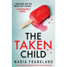 The Taken Child: An utterly compelling psychological thriller filled with family secrets