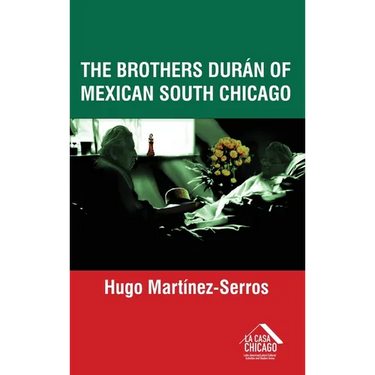 The Brothers Durán of Mexican South Chicago