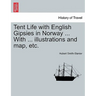Tent Life with English Gipsies in Norway ... With ... illustrations and map, etc.