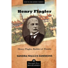 Henry Flagler, Builder of Florida