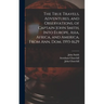 The True Travels, Adventures, and Observations, of Captain John Smith, Into Europe, Asia, Africa, and America, From Ann. Dom. 1593-1629