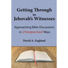 Getting Through to Jehovah's Witnesses: Approaching Bible Discussions in Unexpected Ways